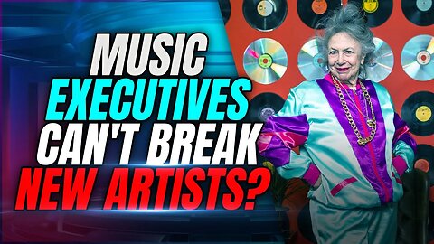 Why Music Industry Executives Are Struggling to Break New Artists