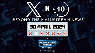 30 April 2024 – X in Ten – No room at the inn – Beyond the Mainstream News