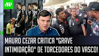 "ISSO É INACEITÁVEL! COMO é que o Vasco da Gama..." Mauro Cezar CRITICA INTIMIDAÇÃO de torcedores!