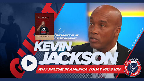 Kevin Jackson and Why Racism in America Today Pays Big