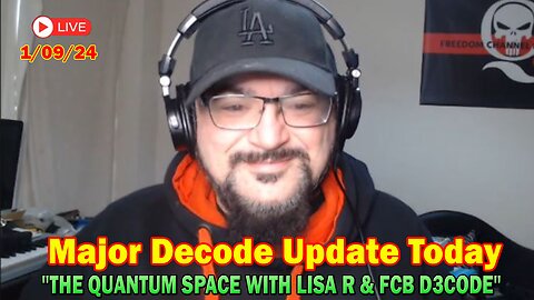 Major Decode Update Today Jan 9: "THE QUANTUM SPACE WITH LISA R & FCB D3CODE"