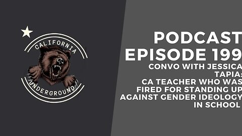 Episode 199 - Convo with Jessica Tapia (CA Teacher Fired for Standing Up to Gender Ideology)