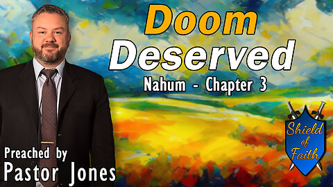Doom Deserved | Nahum - Chapter 3 (Pastor Jones) Wednesday-PM
