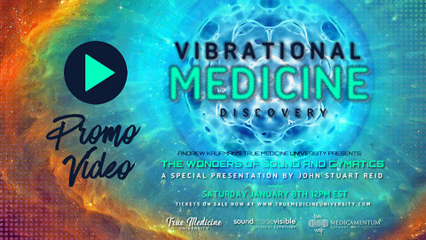 Vibrational Medicine Discovery Event Promo by True Medicine University