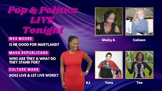 🔴 Pop & Politics LIVE: You Might Be A MAGA Republican | Is Wes Moore Good For Maryland?