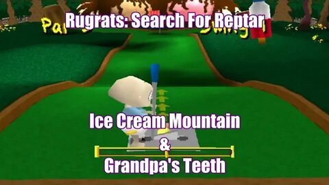 Rugrats: Search For Reptar (Ice Cream Mountain and Grandpa's Teeth)