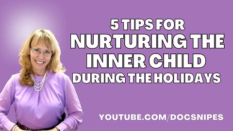 5 Tips for Nurturing Your Inner Child During the Holidays
