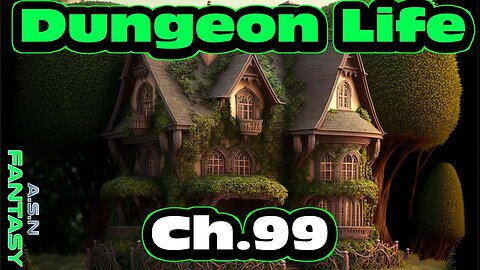 Dungeon Life Chapter. 99 of Ongoing - Fantasy HFY Isekai Dungeon Core