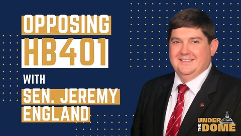 Under the Dome: Opposing HB 401 with Sen. Jeremy England