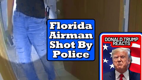 Donald Trump Reacts: Armed Airman Shot By Police / Wrong Apartment (Roger Fortson, Florida)