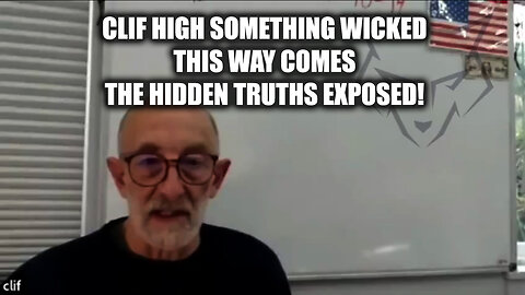 Clif High Something Wicked This Way Comes - The Hidden Truths Exposed!