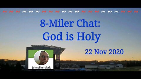 8-Miler Chat: God is Holy.
