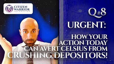 Action NOW & Help Avert Celsius From Crushing Depositors!