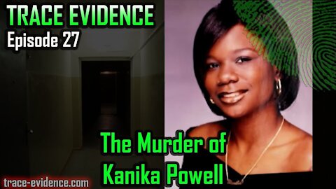 027 - The Murder of Kanika Powell