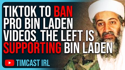 TikTok To BAN Pro Osama Bin Laden Videos, The Left Is SUPPORTING Bin Laden
