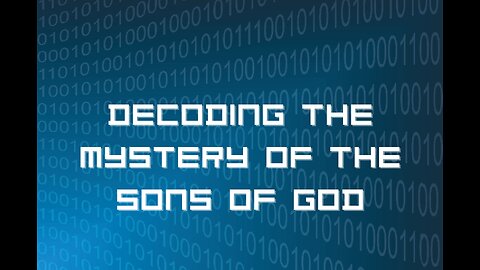 Decoding the Mystery of the Son's of God