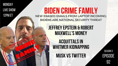 EP92: Biden Crime Family, Whitmer Case Collapses, Epstein & Robert Maxwell’s Money, Musk vs Twitter