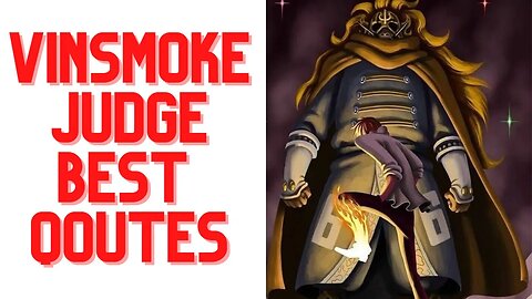 TOP 5 VINSMOKE JUDGE QOUTES | AMAZING QOUTES