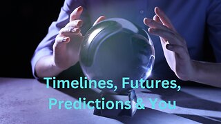 Timelines, Futures, Predictions & You ∞The 9D Arcturian Council, Channeled by Daniel Scranton