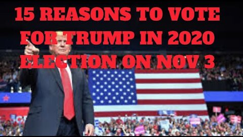 Ep.81 | 15 REASONS WHY ONE SHOULD VOTE FOR DONALD J. TRUMP IN THE 2020 ELECTION ON NOV 3, 2020