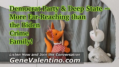 Democrat Party & Deep State ~ More Far-Reaching than the Biden Crime Family!