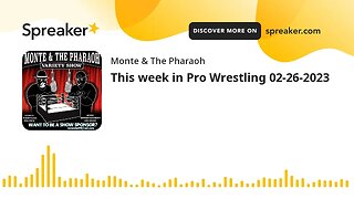 This week in Pro Wrestling 02-26-2023