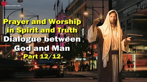 Dialogue between God and Man... Jesus elucidates ❤️ The Third Testament Chapter 17-12/12