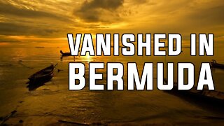 Vanished in Bermuda | Mysterious stories on Bermuda Triangle