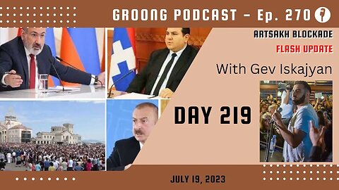 Artsakh Blockade Flash Update with Gev - July 19, 2023