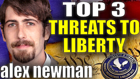 TOP 3 THREATS TO OUR LIBERTY NOW | Alex Newman