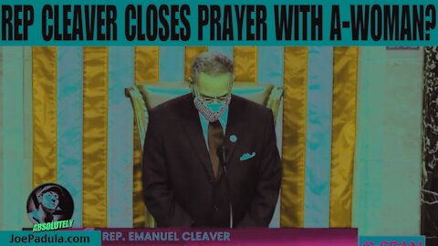 Rep. Emanuel Cleaver closes the House prayer with "amen and a-woman." It's not a gender word sir!