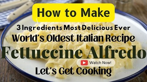Let's Make Fettuccine Alfredo, Simply the Best for thge Old World, Youtube