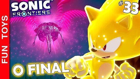 SONIC FRONTIERS #33 🔵 FINAL DO JOGO!!! Veja a BATALHA ÉPICA com o ÚLTIMO BOSS e um final EMOCIONANTE