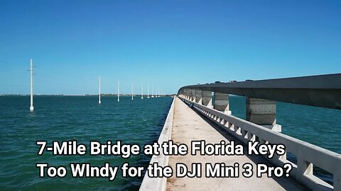 DJI Mini 3 Pro Almost Crashes Into 7 Mile Bridge in the Florida Keys - Winds Were Gusting 25mph+