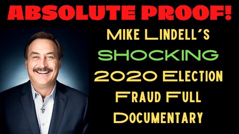 SHOCKING: Absolute Proof! Mike Lindell Voter 2020 Fraud Documentary (FULL)