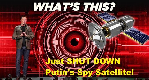 Elon Musk has Just SHUT DOWN Putin's Spy Satellite!