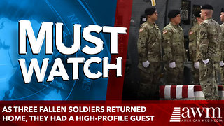 As Three Fallen Soldiers Returned Home, They Had a High-Profile Guest