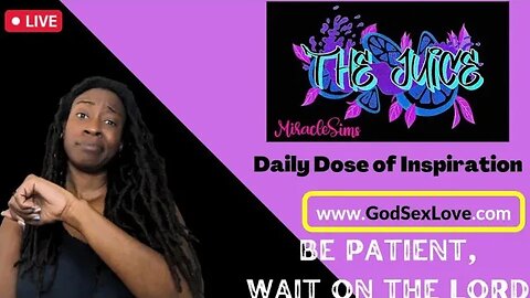 The Juice: Season 11 Episode 67: Be Patient, Wait On The Lord