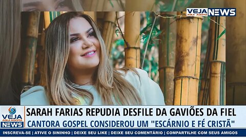 SARAH FARIAS REPUDIA DESFILE DA GAVIÕES DA FIEL: "UM ESCÁRNIO A FÉ CRISTÃ"