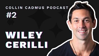 COLLIN CADMUS PODCAST: Episode 2 Wiley Cerilli