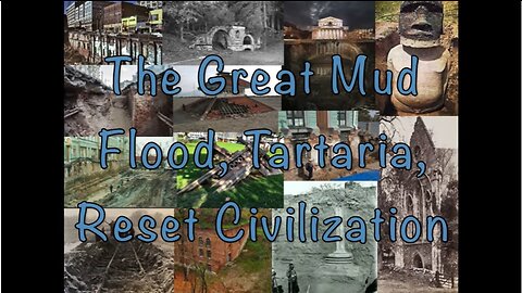The Great Reset - Mud Flood - Tartaria - Reset Civilization
