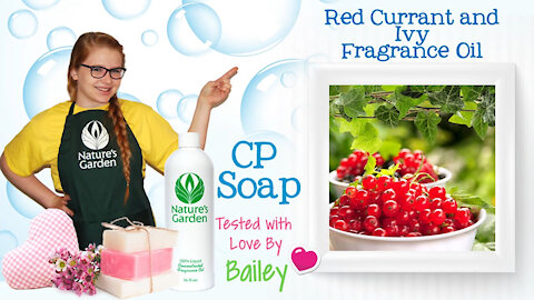 Soap Testing Red Currant Ivy Fragrance Oil- Natures Garden