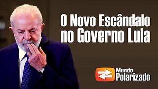 O Novo Escândalo no Governo Lula