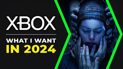 Xbox in 2024 - What I Want