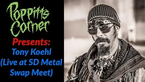 Poppitt's Corner Presents: Tony Koehl of Sketch the Soul (Live at SD Metal Swap Meet)