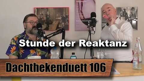 Teaser: Stunde der Reaktanz: Mittelstrahlmedien haben ausgestrullert (Dachthekenduett 106)