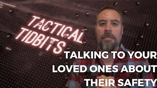 Tactical Tidbits Episode 19: Talking to your loved ones about their safety