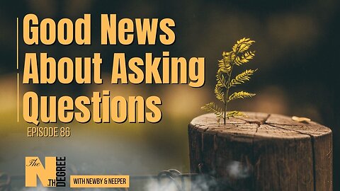 86: Good News About Asking Questions - The Nth Degree