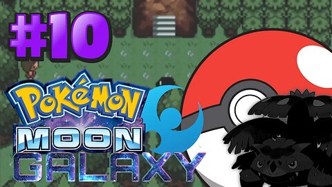 Why Can't I Do THAT?!?! | Pokemon: Moon Galaxy | Part 10 (Rom Hack)