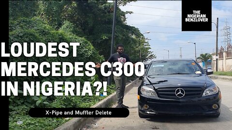 I Drove The Loudest Mercedes C300 In Nigeria!